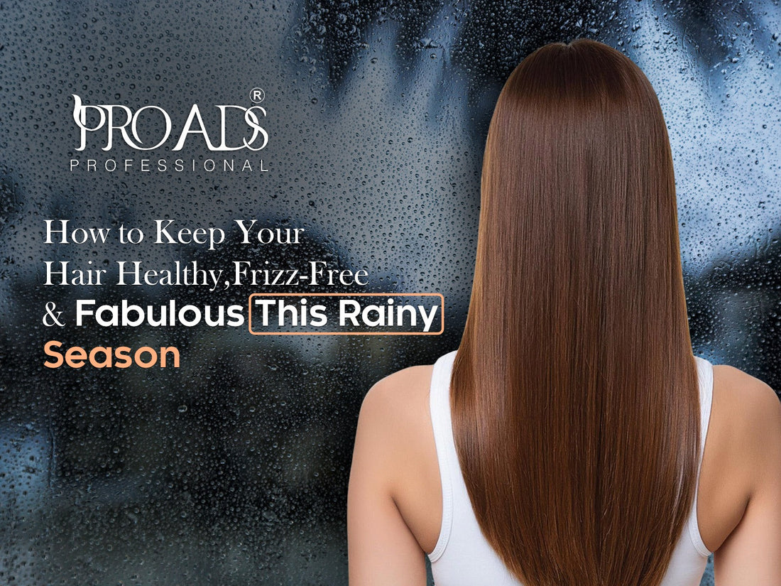 Rainy Season Hair Rescue: Top Solutions with PROADS
