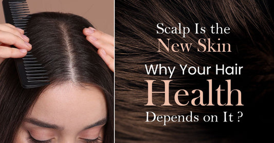 Scalp Is the New Skin! Why Your Hair Health Depends on It